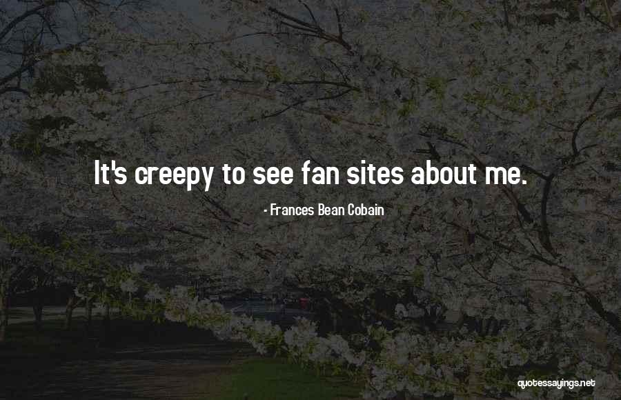 Creepy It Quotes By Frances Bean Cobain