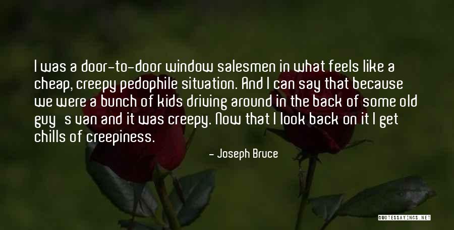 Creepy It Quotes By Joseph Bruce