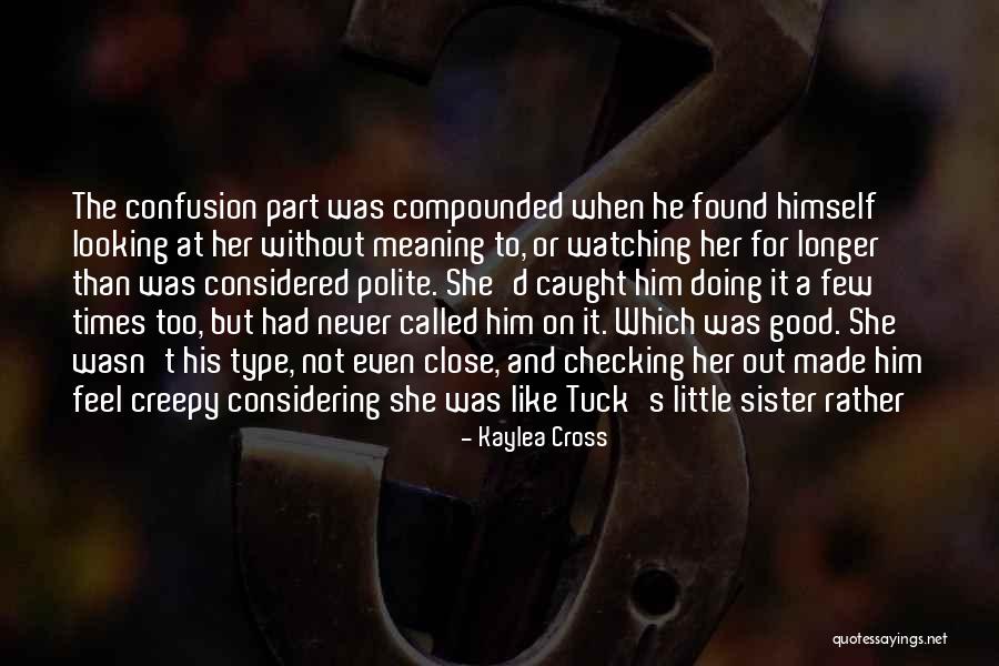 Creepy It Quotes By Kaylea Cross