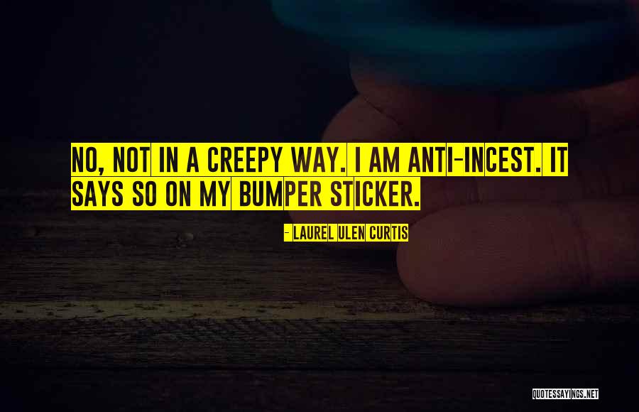 Creepy It Quotes By Laurel Ulen Curtis
