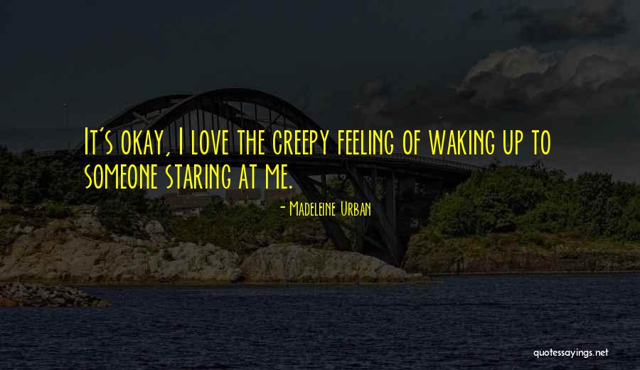 Creepy It Quotes By Madeleine Urban