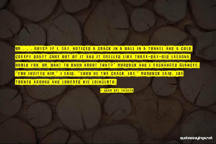 Creepy It Quotes By Mark Del Franco