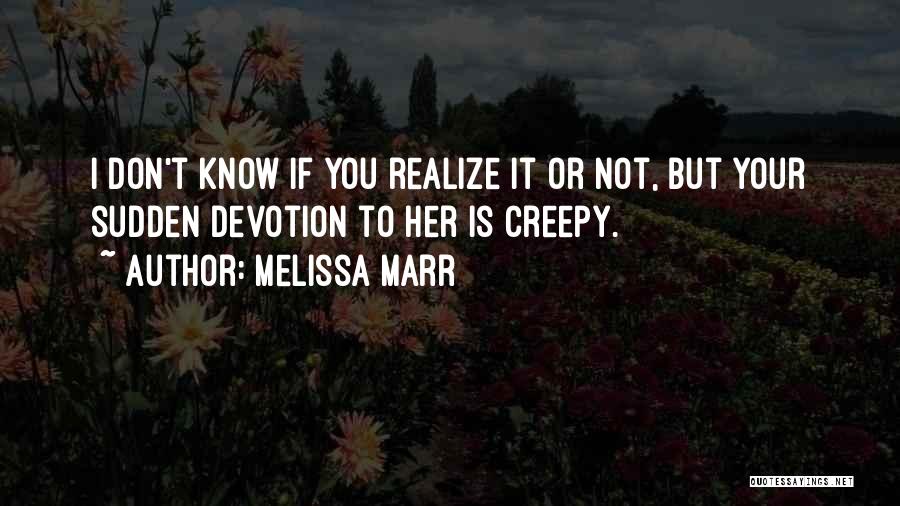 Creepy It Quotes By Melissa Marr