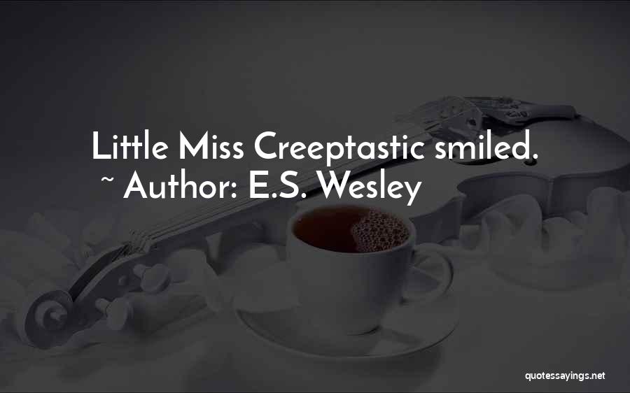Creepy Quotes By E.S. Wesley