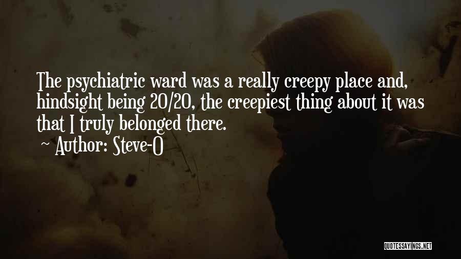 Creepy Quotes By Steve-O