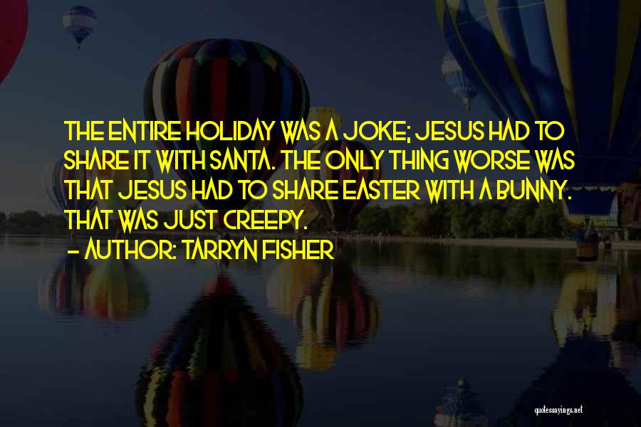 Creepy Quotes By Tarryn Fisher