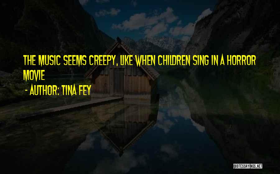 Creepy Quotes By Tina Fey