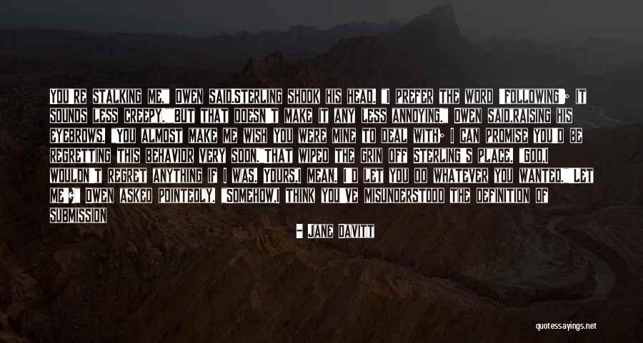 Creepy Stalking Quotes By Jane Davitt Creepy Stalking Quotes By Jane Davitt