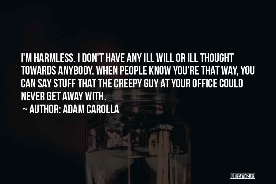 Creepy Stuff Quotes By Adam Carolla