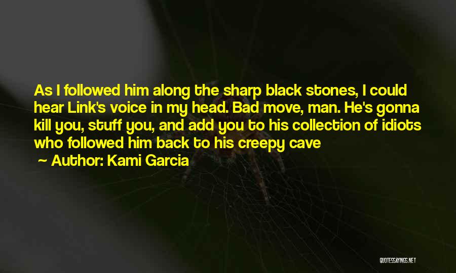 Creepy Stuff Quotes By Kami Garcia