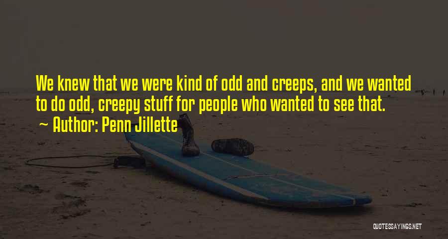Creepy Stuff Quotes By Penn Jillette