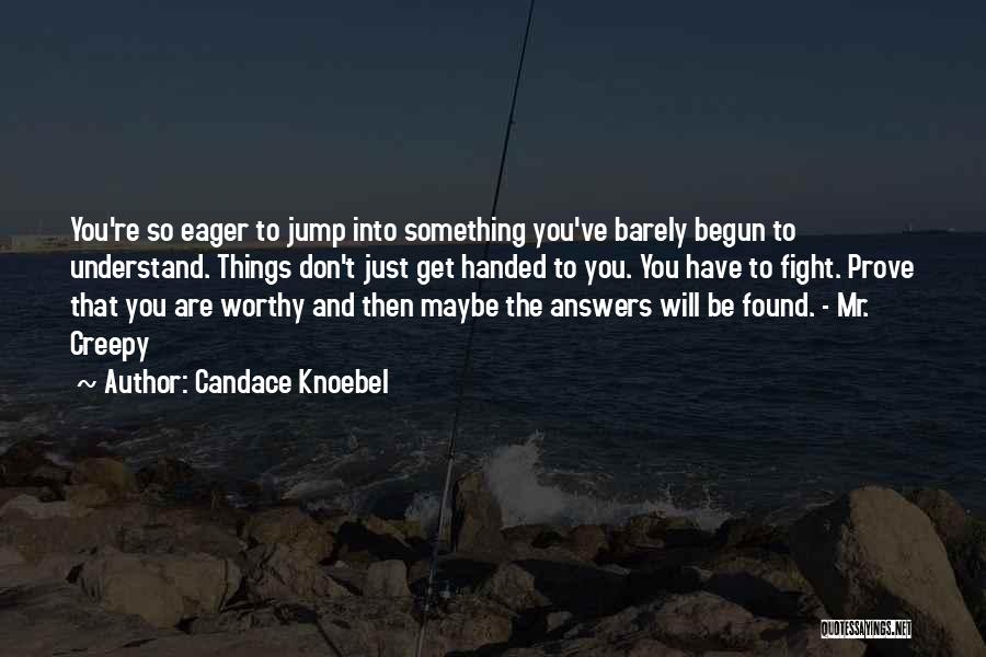 Creepy Things Quotes By Candace Knoebel