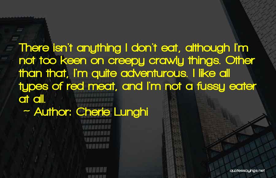 Creepy Things Quotes By Cherie Lunghi