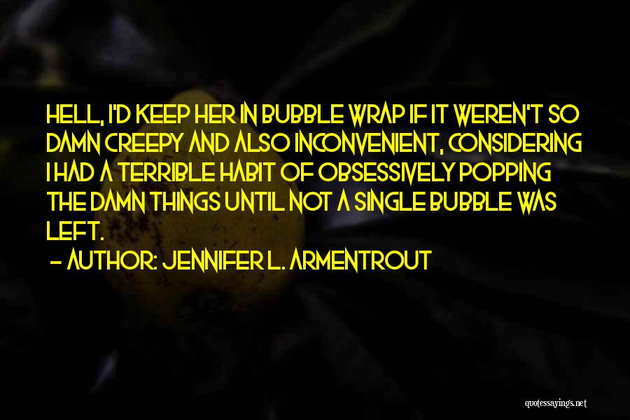 Creepy Things Quotes By Jennifer L. Armentrout