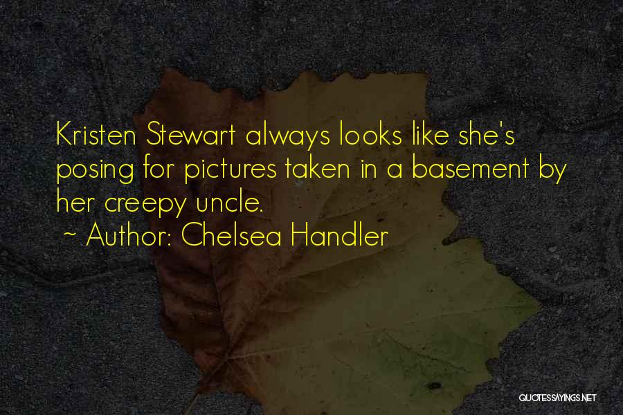Creepy Yet Funny Quotes By Chelsea Handler