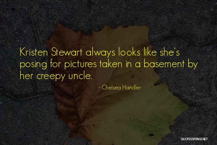 Creepy Yet Funny Quotes By Chelsea Handler