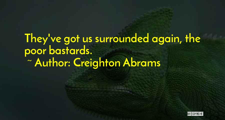 Creighton Abrams Quotes 976639