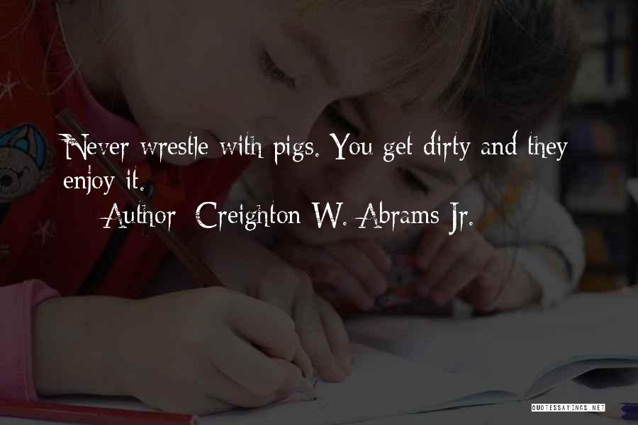 Creighton W. Abrams Jr. Quotes 1419343