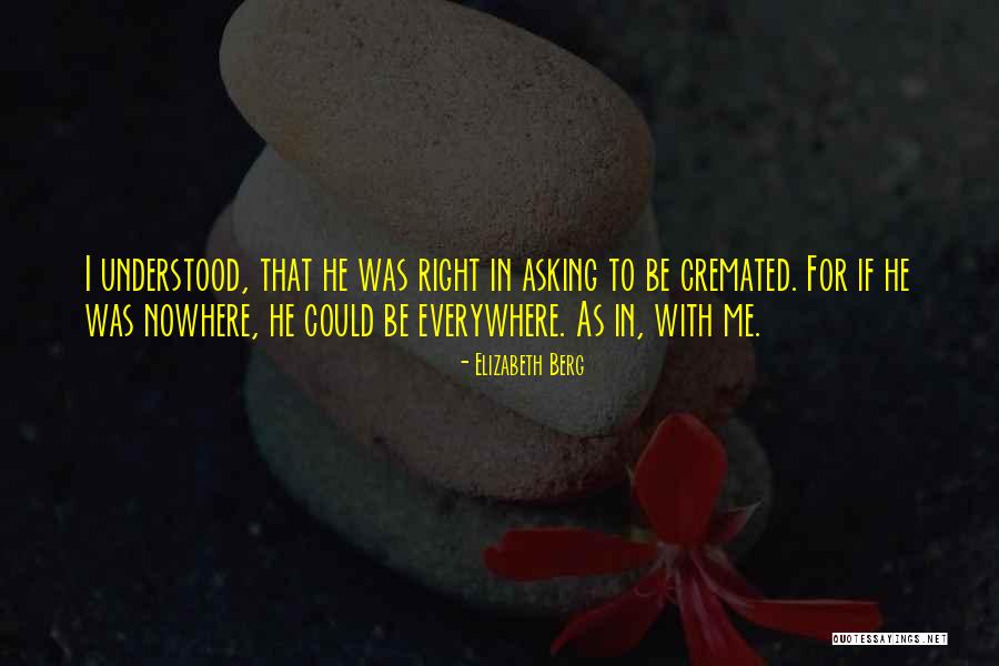 Cremated Quotes By Elizabeth Berg Cremated Quotes By Elizabeth Berg