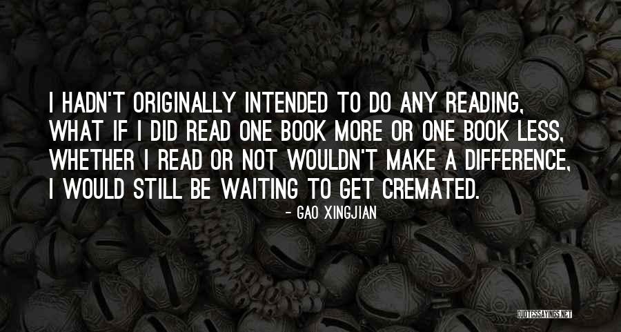 Cremated Quotes By Gao Xingjian Cremated Quotes By Gao Xingjian