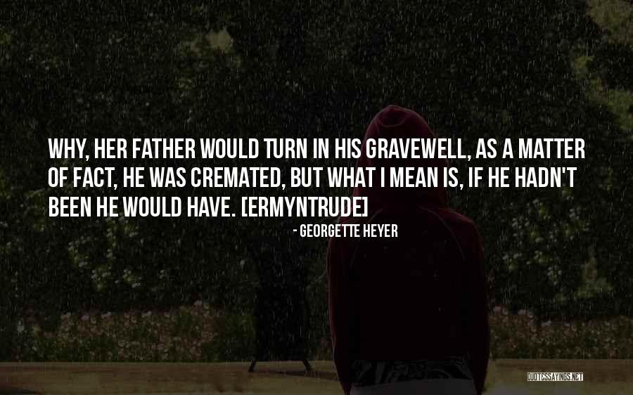 Cremated Quotes By Georgette Heyer Cremated Quotes By Georgette Heyer