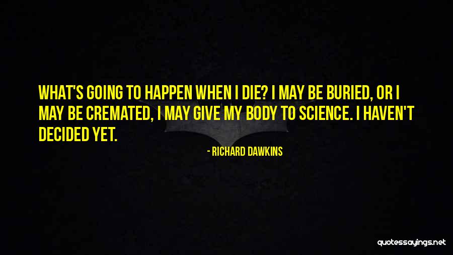 Cremated Quotes By Richard Dawkins Cremated Quotes By Richard Dawkins