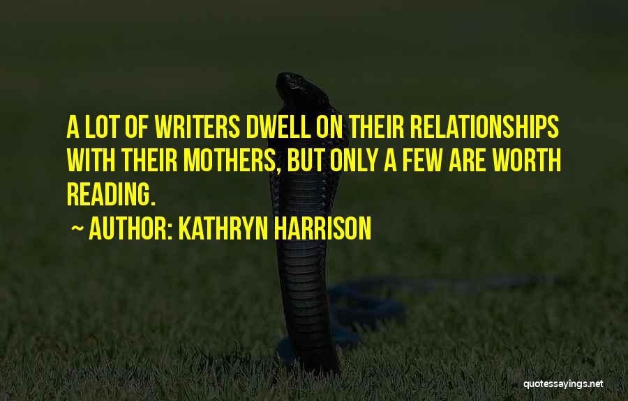 Cremated Short Quotes By Kathryn Harrison