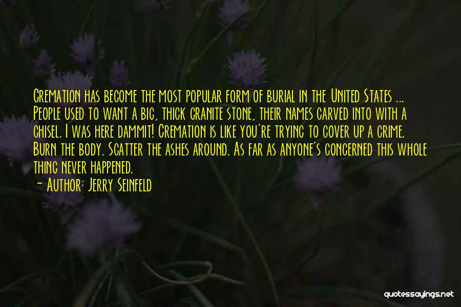 Cremation Quotes By Jerry Seinfeld