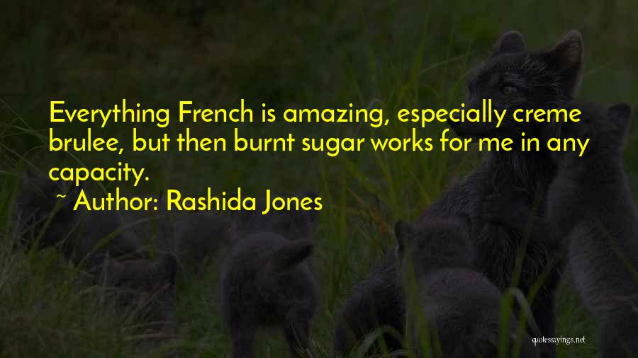 Creme Brulee Quotes By Rashida Jones