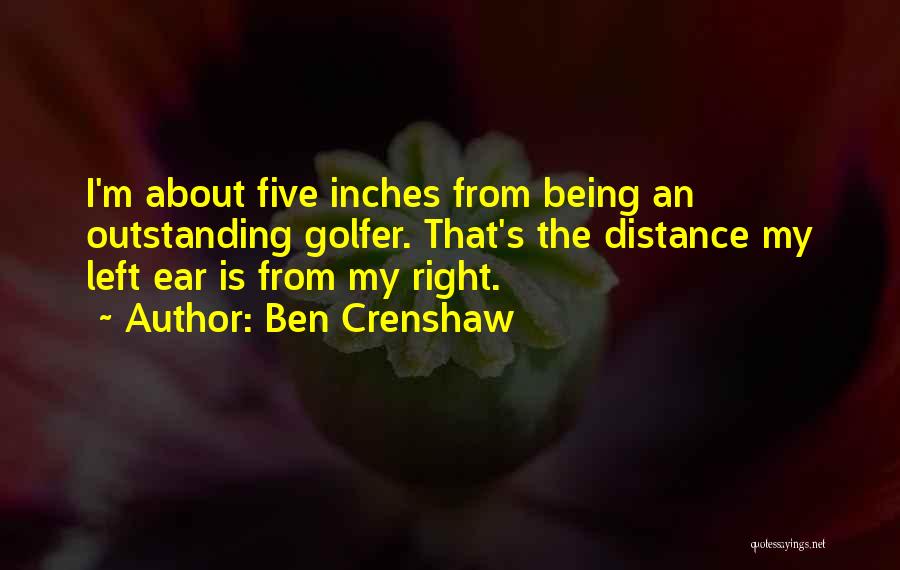 Crenshaw Quotes By Ben Crenshaw