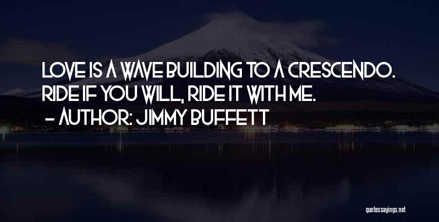 Crescendo Quotes By Jimmy Buffett