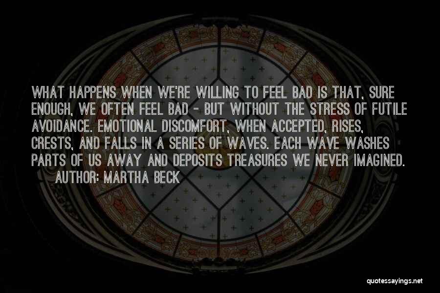Crests Quotes By Martha Beck