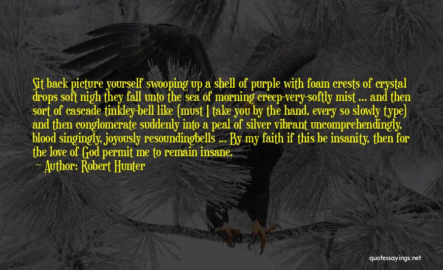 Crests Quotes By Robert Hunter
