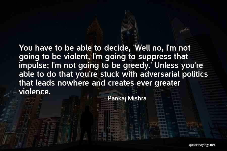 Creteschools Quotes By Pankaj Mishra Creteschools Quotes By Pankaj Mishra
