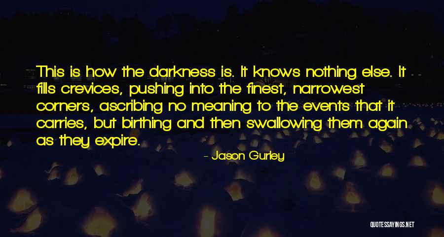 Crevices Quotes By Jason Gurley Crevices Quotes By Jason Gurley