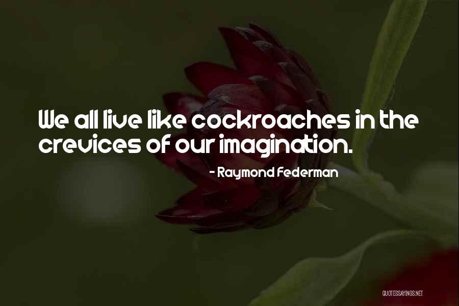 Crevices Quotes By Raymond Federman Crevices Quotes By Raymond Federman