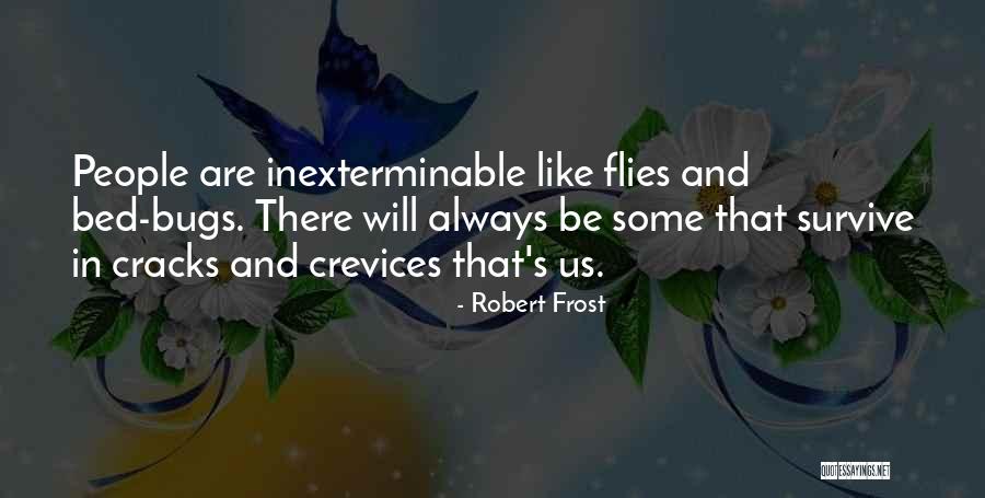 Crevices Quotes By Robert Frost Crevices Quotes By Robert Frost