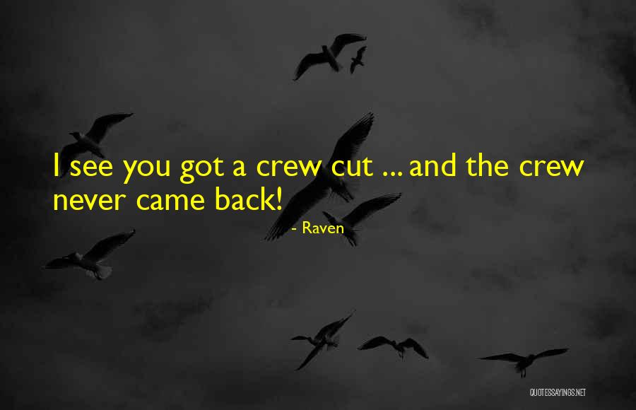 Crew Cut Quotes By Raven