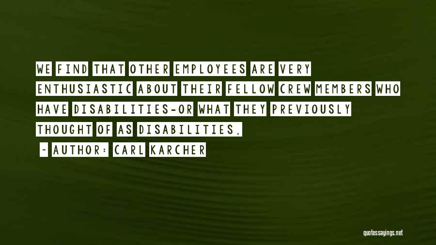 Crew Members Quotes By Carl Karcher