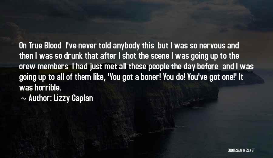 Crew Members Quotes By Lizzy Caplan