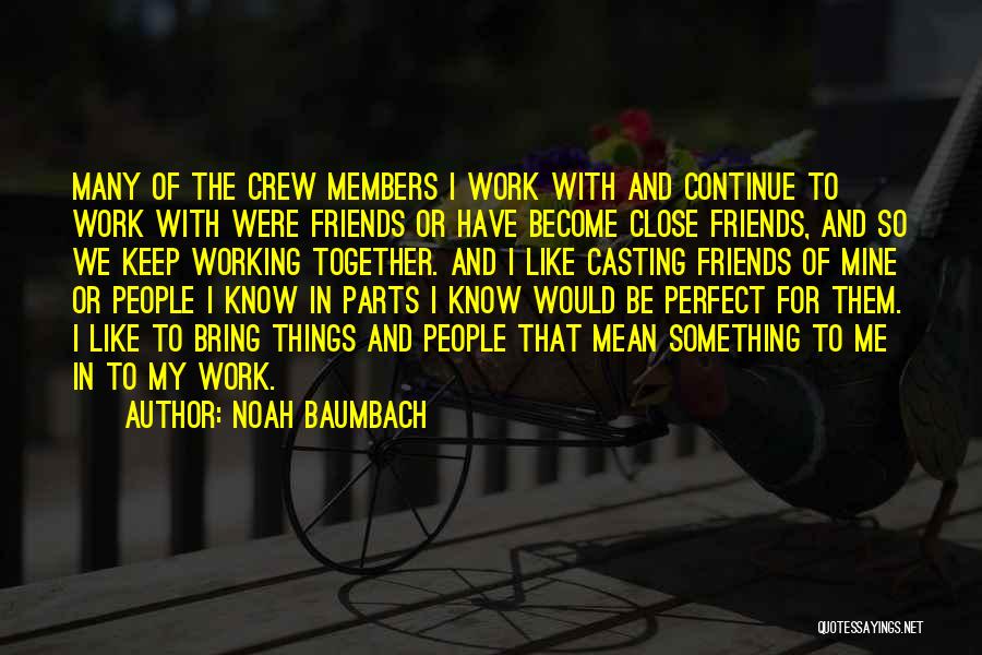 Crew Members Quotes By Noah Baumbach