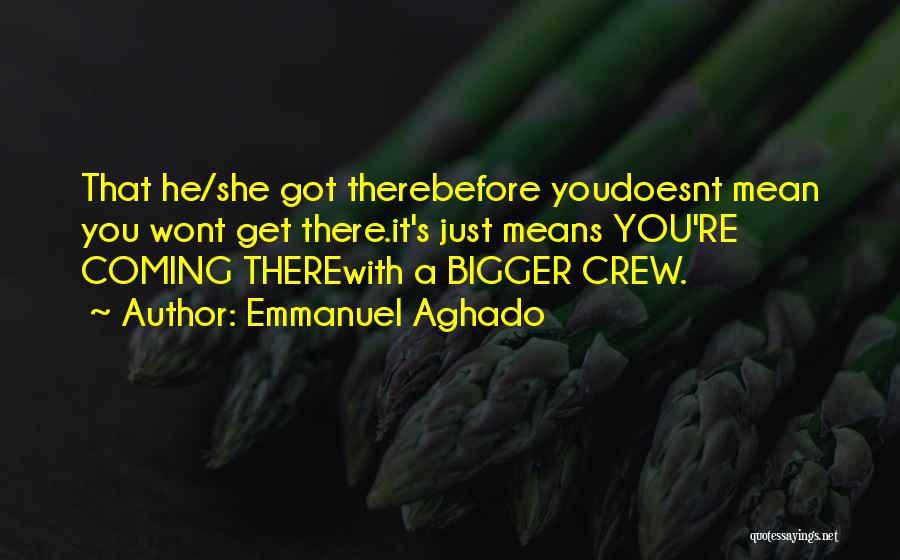 Crew Motivational Quotes By Emmanuel Aghado