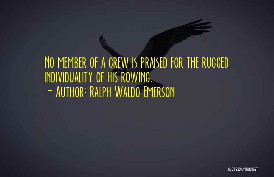 Crew Rowing Quotes By Ralph Waldo Emerson