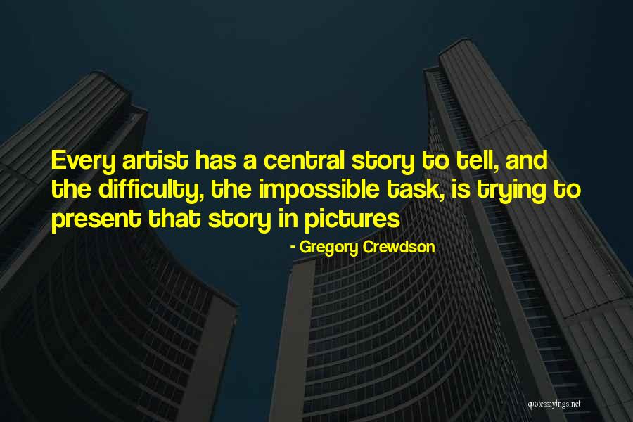 Crewdson Gregory Quotes By Gregory Crewdson Crewdson Gregory Quotes By Gregory Crewdson
