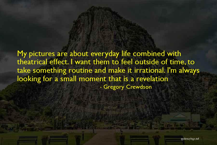 Crewdson Gregory Quotes By Gregory Crewdson Crewdson Gregory Quotes By Gregory Crewdson