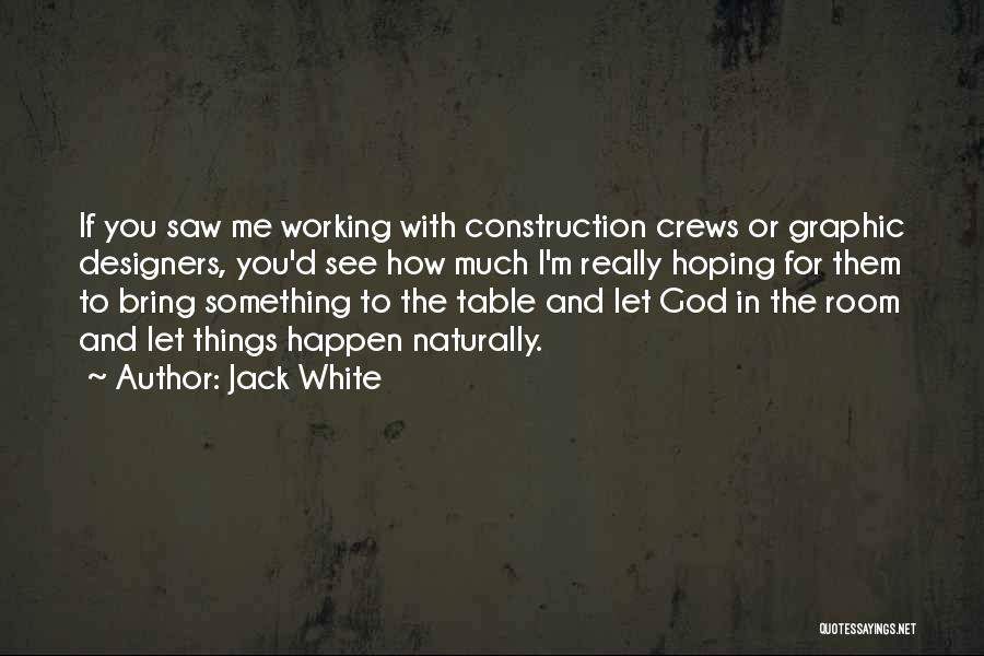 Crews Quotes By Jack White