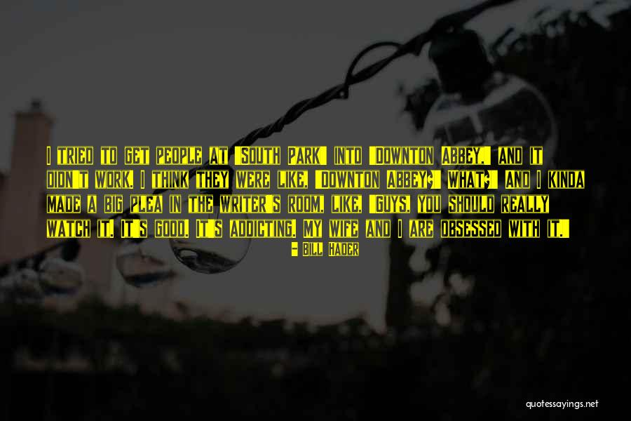 Creyendo Ser Quotes By Bill Hader Creyendo Ser Quotes By Bill Hader