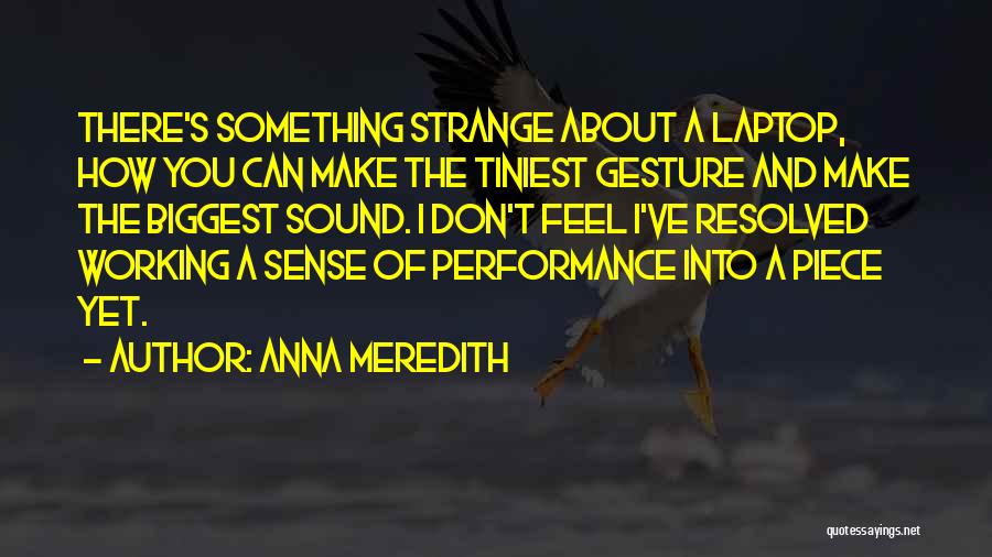 Criaao Quotes By Anna Meredith