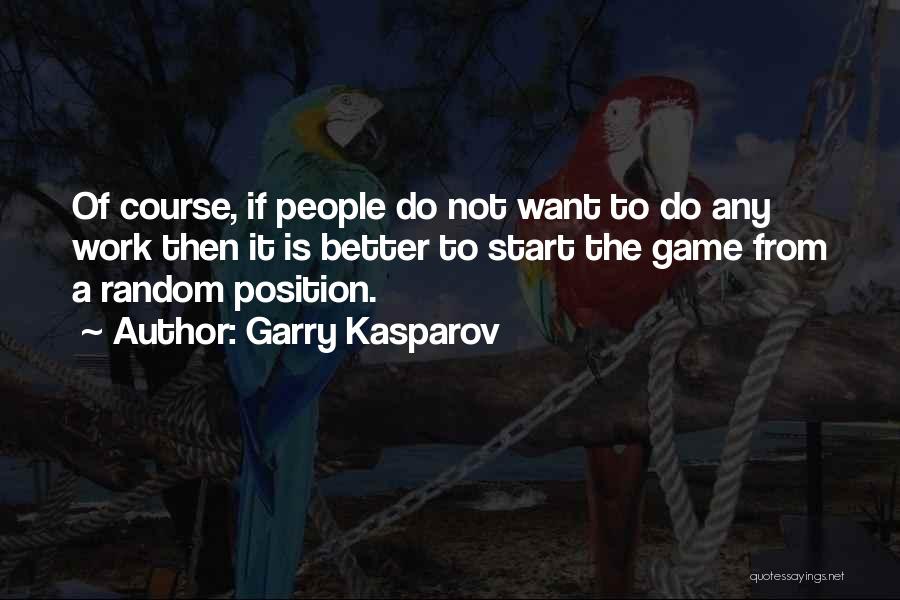 Criaao Quotes By Garry Kasparov