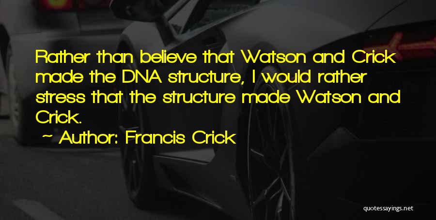 Crick Quotes By Francis Crick